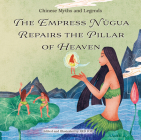 The Empress Nügua Repairs the Pillar of Heaven (Chinese Myths and Legends) Cover Image