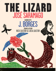 The Lizard By Jose Saramago, J. Borges (Illustrator), Nick Caistor (Translated by), Lucia Caistor (Translated by) Cover Image