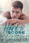 Hard to Score By K. Bromberg Cover Image