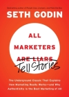 All Marketers are Liars: The Underground Classic That Explains How Marketing Really Works--and Why Authenticity Is the Best Marketing of All By Seth Godin Cover Image