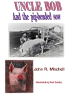 Uncle Bob And the Pig-headed Sow By John Roy Mitchell, Paul Crosley (Illustrator) Cover Image