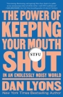 STFU: The Power of Keeping Your Mouth Shut in an Endlessly Noisy World By Dan Lyons Cover Image