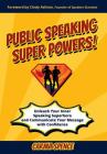 Public Speaking Super Powers: Unleash Your Inner Speaking Superhero and Communicate Your Message with Confidence By Carma Spence, Deanna McRae (Illustrator), Dolores Delgado (Artist) Cover Image
