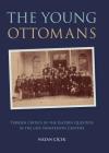 The Young Ottomans: Turkish Critics of the Eastern Question in the Late Nineteenth Century (Library of Ottoman Studies #20) By Nazan Cicek Cover Image