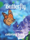 Butterfly coloring book: Butterfly coloring book for adults and kids, Butterfly coloring book, Beautiful Butterflies Coloring Book, Creative Ha By Annie Marie Cover Image