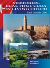 Memories. Beautiful Cuba in Living Color: Memories. Beautiful Cuba in Living Color By Raúl Eduardo Chao Cover Image