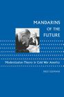 Mandarins of the Future: Modernization Theory in Cold War America (New Studies in American Intellectual and Cultural History) By Nils Gilman Cover Image