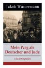 Mein Weg als Deutscher und Jude (Autobiografie) By Jakob Wassermann Cover Image