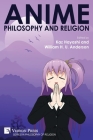 Anime, Philosophy and Religion (Philosophy of Religion) By Kaz Hayashi (Editor), William H. U. Anderson (Editor) Cover Image