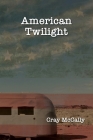American Twilight By Cray McCally Cover Image