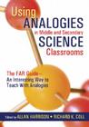 Using Analogies in Middle and Secondary Science Classrooms: The Far Guide - An Interesting Way to Teach with Analogies By Allan G. Harrison (Editor), Richard K. Coll (Editor) Cover Image