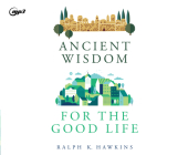 Ancient Wisdom for the Good Life By Ralph K. Hawkins Cover Image
