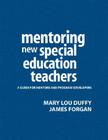Mentoring New Special Education Teachers: A Guide for Mentors and Program Developers By Mary Lou Duffy, James W. Forgan Cover Image
