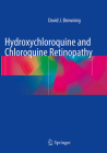 Hydroxychloroquine and Chloroquine Retinopathy By David J. Browning Cover Image