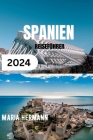 Spanien Reiseführer 2024: Entdecken Sie die architektonischen Wunder der antiken Zivilisation By Maria Hermann Cover Image