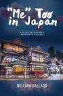 Me Too in Japan: A Different Botchan Looks at Matsuyama 100 Years Later By William Ballard Cover Image