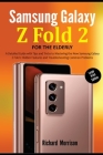 Samsung Galaxy Z Fold 2 For The Elderly (Large Print Edition): A Detailed Guide with Tips and Tricks to Mastering the New Samsung Galaxy Z Fold 2 Hidd By Richard Morrison Cover Image