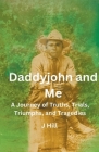 Daddyjohn and Me By J. Hill Cover Image