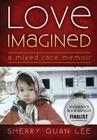 Love Imagined: A Mixed Race Memoir By Sherry Quan Lee, Lola Osunkoya (Foreword by) Cover Image