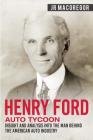 Henry Ford - Auto Tycoon: Insight and Analysis into the Man Behind the American Auto Industry Cover Image