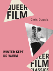 Winter Kept Us Warm (Queer Film Classics) Cover Image