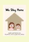 We Stay Home: A book about the covid-19 pandemic and what we CAN do rather than can't. By Gustavo Vilchez (Illustrator), Gustavo Vilchez (Translator), Elizabeth Curtis Cover Image