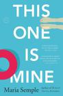 This One Is Mine: A Novel By Maria Semple Cover Image