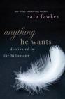 Anything He Wants By Sara Fawkes Cover Image