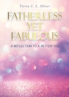 Fatherless Yet Fabulous: A Reflection To A Better You By Tierra C. L. Oliver Cover Image