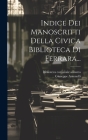 Indice Dei Manoscritti Della Civica Biblioteca Di Ferrara... By Giuseppe Antonelli, Biblioteca Comunale Ariostea (Created by) Cover Image