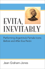 Evita, Inevitably: Performing Argentina's Female Icons Before and After Eva Perón Cover Image