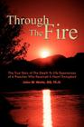 Through The Fire: The True Story of The Death To Life Experiences of A Preacher Who Recieved A Heart Transplant Cover Image