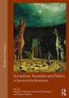 Surrealism, Occultism and Politics: In Search of the Marvellous (Studies in Surrealism) By Tessel M. Bauduin (Editor), Victoria Ferentinou (Editor), Daniel Zamani (Editor) Cover Image