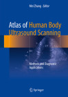 Atlas of Human Body Ultrasound Scanning: Methods and Diagnostic Applications By Mei Zhang (Editor) Cover Image
