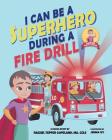 I Can Be A Superhero During A Fire Drill By Rachel Tepfer Copeland, Jenna Ivy (Illustrator) Cover Image