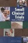 Small Clinical Trials: Issues and Challenges (Compass Series) By Institute of Medicine, Board on Health Sciences Policy, Committee on Strategies for Small-Number Cover Image