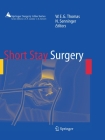 Short Stay Surgery (Springer Surgery Atlas) By William E. G. Thomas (Editor), Norbert Senninger (Editor) Cover Image