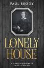 The Lonely House: A Short Biography of Emily Dickinson Cover Image