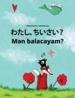 Watashi, Chisai? Men Balacayam?: Japanese [hirigana and Romaji]-Azerbaijani: Children's Picture Book (Bilingual Edition) By Philipp Winterberg, Nadja Wichmann (Illustrator), Mica Allalouf (Translator) Cover Image
