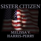 Sister Citizen Lib/E: Shame, Stereotypes, and Black Women in America Cover Image