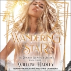 Wandering Star By Willow Hadley, Chris Chambers (Read by), Monica King (Read by) Cover Image