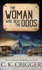 The Woman Who Beat the Odds: The Woman Who By C. K. Crigger Cover Image