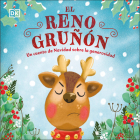 El reno gruñón (The Grumpy Reindeer): Un cuento de Navidad sobre la generosidad (First Seasonal Stories) By DK Cover Image