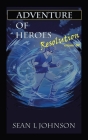 Adventure of Heroes: Resolution Volume Iii By Sean L. Johnson Cover Image