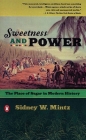 Sweetness and Power: The Place of Sugar in Modern History By Sidney W. Mintz Cover Image