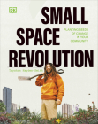 Small Space Revolution: Planting Seeds of Change in Your Community Cover Image