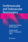 Cerebrovascular and Endovascular Neurosurgery: Complication Avoidance and Management By Chirag D. Gandhi (Editor), Charles J. Prestigiacomo (Editor) Cover Image