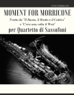 Moment for Morricone per Quartetto di Sassofoni: Tratto da 