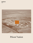 Prison Nation: Aperture 230 (Aperture Magazine #230) By Aperture (Editor), Nicole R. Fleetwood (Guest Editor) Cover Image