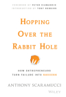 Hopping Over the Rabbit Hole: How Entrepreneurs Turn Failure Into Success By Anthony Scaramucci, Peter Diamandis (Foreword by), Tony Robbins (Introduction by) Cover Image